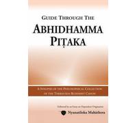 Guide Through the Abhidhamma Pitaka: A Synopsis of the Philosophical Collection of the Theravada Buddhist Canon
