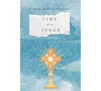 Guide to adoration Time with Jesus