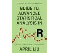 Guide To Advanced Statistical Analysis In R