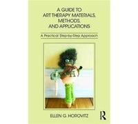 Guide To Art Therapy Materials Methods & Ellen G Private Practice Horovitz, Usa New York (Auteur)