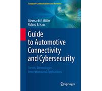 Guide to Automotive Connectivity and Cybersecurity: Trends, Technologies, Innovations and Applications