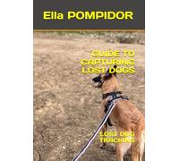 GUIDE TO CAPTURING LOST DOGS: LOST DOG TRACKING