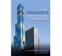 Guide to Chicagos TwentyFirstCentury Architecture - John Hill - University of Illinois Press - Livre en Anglais - Paperback John HillJohn Hill (Auteur)