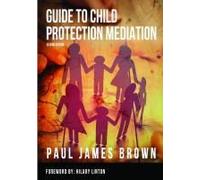 Guide To Child Protection Mediation - Second Edition