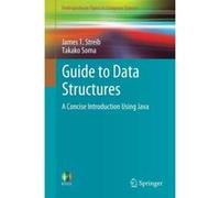 Guide to Data Structures: A Concise Introduction Using Java (Undergraduate Topics in Computer Science) - [Version Originale] Inconnu (Auteur)