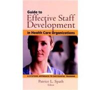 Guide to Effective Staff Development in Health Care Organizations