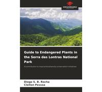 Guide to Endangered Plants in the Serra das Lontras National Park: A contribution to tropical biodiversity conservation initiatives