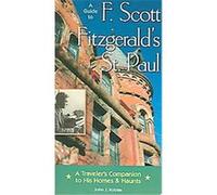 Guide To F. Scott Fitzgerald's St. Paul. John J. Koblas (Auteur)