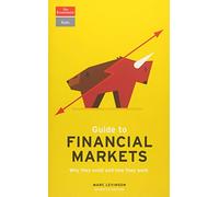 Guide to Financial Markets: Why They Exist and How They Work