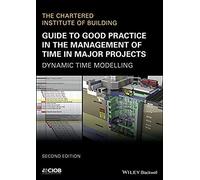 Guide To Good Practice In The Management Of Time In Major Projects