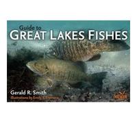 Guide to Great Lakes Fishes by Emily S Damstra Gerald Ray Smith (Auteur)