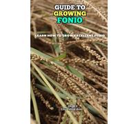 Guide to Growing Fonio: Learn how to grow excellent Fonio