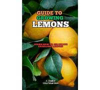 Guide to Growing Lemons: Learn how to cultivate excellent lemons