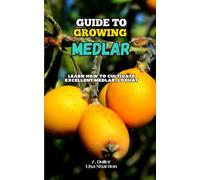 Guide to Growing Medlar: Learn how to cultivate excellent Medlar, Loquat