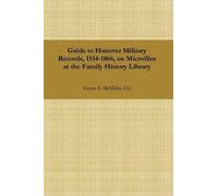 Guide To Hanover Military Records, 1514-1866, On Microfilm At The Family History Library
