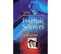 Guide to Information Sources in the Forensic Sciences, Reference Sources in Science and Technology Series Cynthia Holt (Auteur)