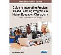 Guide To Integrating Problem-Based Learning Programs In Higher Education Classrooms