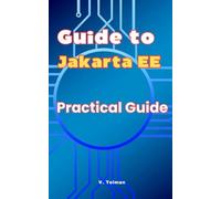 Guide to Jakarta EE: Practical Guide