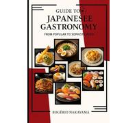Guide to Japanese Gastronomy: From Popular to Sophisticated