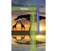 Guide to Kenya’s Hidden Gems: Panache Kenya