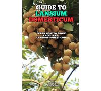 Guide to Lansium Domesticum: Learn how to grow excellent Lansium Domesticum