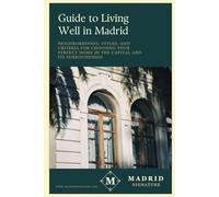 Guide to Living Well in Madrid: Neighborhoods, Styles, and Criteria for Choosing Your Perfect Home in the Capital and Its Surroundings