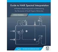 Guide to NMR Spectral Interpretation: A Problem-Based Approach to Determining the Structure of Small Organic Molecules