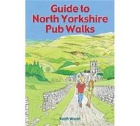 Guide to North Yorkshire Pub Walks by Keith Wadd Inconnu (Auteur)