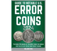 Guide To Notable U.S. Error Coins 2024: Over 350 Images Of Valuable Coins You Should Keep An Eye Out For In Your Pocket Change.