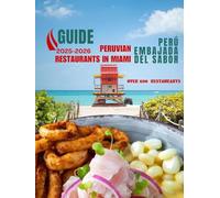 Guide to Peruvian Restaurants in Miami Gateway to the Flavors of Peru 2025-2026