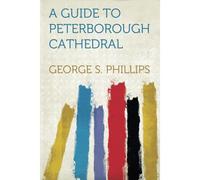 Guide To Peterborough Cathedral Comprising A Brief History O