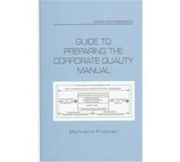 Guide to Preparing the Corporate Quality Manual, Quality and Reliability, 51 Bernard Froman (Auteur)