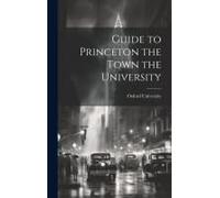 Guide To Princeton The Town The University