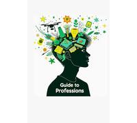 Guide to Professions: A Career Guide for Teens Who Think Outside the Box