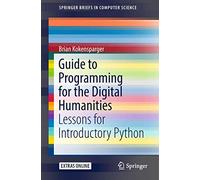 Guide to Programming for the Digital Humanities: Lessons for Introductory Python