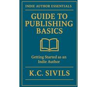 Guide To Publishing Basics: Getting Started As An Indie Author