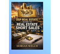 GUIDE TO REAL ESTATE SHORT SALES: The Complete Beginner’s Guide to Short Sales, Lender Negotiations, and Closing Distressed Property Deals