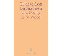 Guide to Santa Barbara Town and County: Essential Info for Tourists, New Settlers, Invalids; Includes Detailed Map