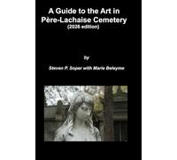 GUIDE TO THE ART IN PÈRE-LACHAISE CEMETERY: 2026 EDITION