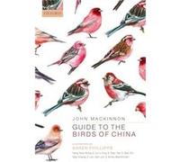 Guide to the Birds of China - MacKinnon John Honorary Professor Retired Honorary Professor Retired Durrell Institute of Conservation and Ecology Universit MacKinnon John Honorary Professor Retired Hon