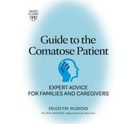 Guide To The Comatose Patient by Wijdicks & Eelco F. M. & MD & PhD & FACP Wijdicks Eelco F. M. MD PhD FACP (Auteur)
