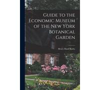 Guide To The Economic Museum Of The New York Botanical Garden