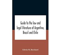 Guide To The Law And Legal Literature Of Argentina, Brazil And Chile
