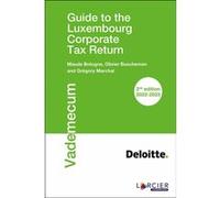 Guide to the Luxembourg Corporate Tax Return Maude Bologne (Auteur), Olivier Buscheman (Auteur), Grégory Marchal (Auteur)
