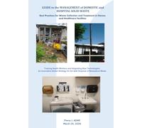 GUIDE to the MANAGEMENT of DOMESTIC and HOSPITAL SOLID WASTE: The training of Health Workers and the new Technologies: an innovative strategy, both in developing and developed countries for th