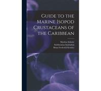 Guide To The Marine Isopod Crustaceans Of The Caribbean