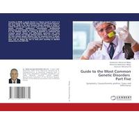 Guide to the Most Common Genetic Disorders Part Five: Symptoms, Causes/Genetic profiles, Types and Inheritance