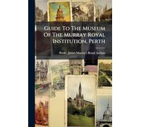 Guide To The Museum Of The Murray Royal Institution, Perth