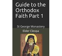 Guide To The Orthodox Faith Part 1: St George Monastery