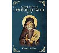 Guide To The Orthodox Faith: Part 3
